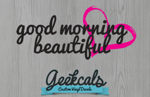 Good Morning Beautiful Mirror Vinyl Decal