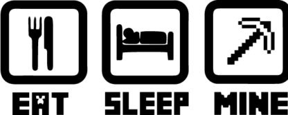 Eat Sleep Mine Vinyl Decal