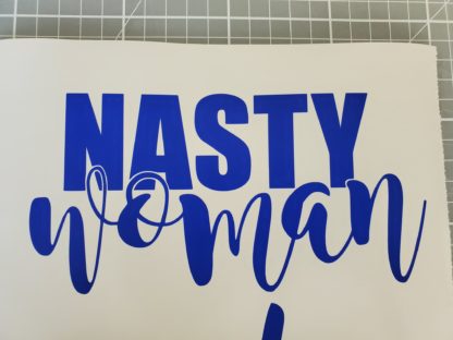 Nasty Woman Vinyl Decal