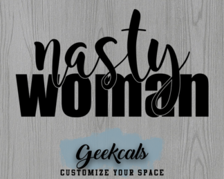 Nasty Woman Vinyl Decal