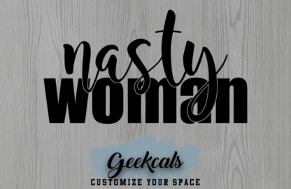 Nasty Woman Vinyl Decal